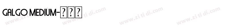 Galgo Medium字体转换 Galgo Medium字体转换